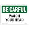 Signmission OSHA CAREFUL Sign, Watch Your Head, 18in X 12in Decal, 12" W, 18" L, Landscape, OS-BC-D-1218-L-10062 OS-BC-D-1218-L-10062 - alternate 1